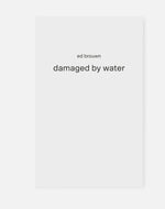 ed brouwn – damaged by water